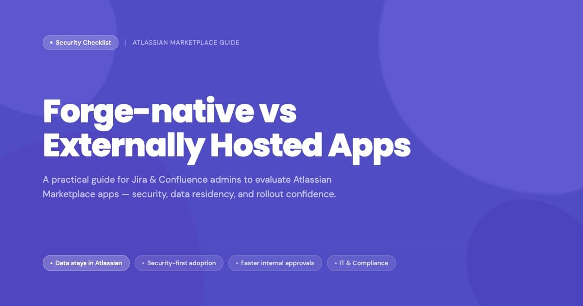 Forge-native vs Externally Hosted Atlassian Apps: A Practical Security Checklist
